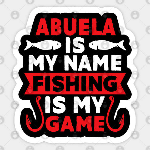 Abuela Is My Name Fishing Is My Game Sticker by MekiBuzz Graphics